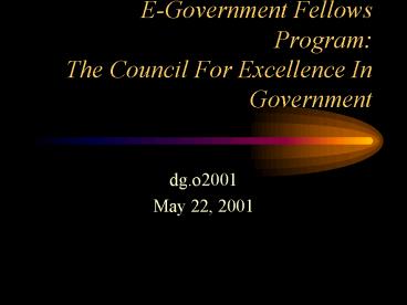 EGovernment Fellows Program: The Council For Excellence In Government