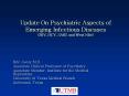 Update%20On%20Psychiatric%20Aspects%20of%20Emerging%20Infectious%20Diseases%20(HIV,%20HCV,%20SARS%20and%20West%20Nile) PowerPoint PPT Presentation
