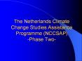 The Netherlands Climate Change Studies Assistance Programme (NCCSAP) -Phase Two- PowerPoint PPT Presentation