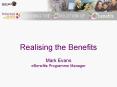 Realising the Benefits Mark Evans eBenefits Programme Manager PowerPoint PPT Presentation