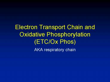Electron Transport Chain and Oxidative Phosphorylation ETCOx Phos