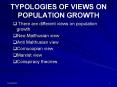 TYPOLOGIES OF VIEWS ON POPULATION GROWTH PowerPoint PPT Presentation