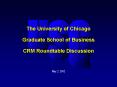 The University of Chicago Graduate School of Business CRM Roundtable Discussion PowerPoint PPT Presentation