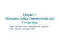 Chapter 7 Managing XML: Transforming and Connecting PowerPoint PPT Presentation