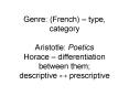 Genre: French type, category Aristotle: Poetics Horace differentiation between them descriptive pres PowerPoint PPT Presentation