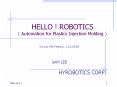 HELLO ! ROBOTICS ( Automation for Plastics Injection Molding ) PowerPoint PPT Presentation