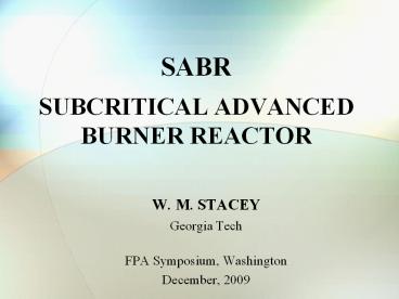 SABR SUBCRITICAL ADVANCED BURNER REACTOR