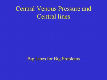Central Venous Pressure and Central lines