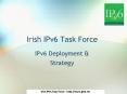 Irish IPv6 Task Force PowerPoint PPT Presentation