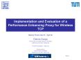 Implementation%20and%20Evaluation%20of%20a%20Performance%20Enhancing%20Proxy%20for%20Wireless%20TCP PowerPoint PPT Presentation
