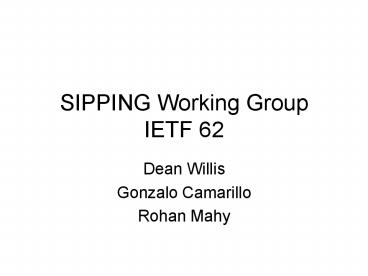 SIPPING Working Group IETF 62