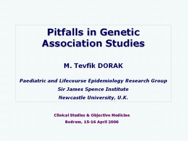 Pitfalls in Genetic Association Studies [M.Tevfik DORAK]