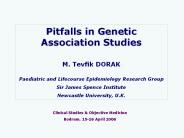 Pitfalls in Genetic Association Studies [M.Tevfik DORAK]