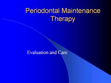 Periodontal Maintenance Therapy
