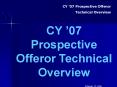 CY 07 Prospective Offeror Technical Overview PowerPoint PPT Presentation