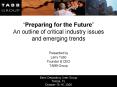 Preparing for the Future An outline of critical industry issues and emerging trends PowerPoint PPT Presentation