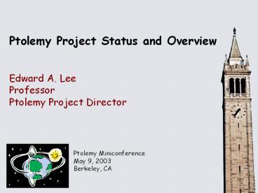 Ptolemy Project Status and Overview
