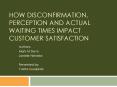 How disconfirmation, perception and actual waiting times impact customer satisfaction PowerPoint PPT Presentation