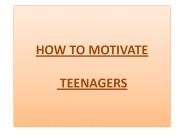HOW TO MOTIVATE  TEENAGERS