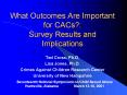What Outcomes Are Important for CACs: Survey Results and Implications PowerPoint PPT Presentation