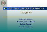 NATIONAL CENTRE FOR PHYSICS PK-Grid-CA