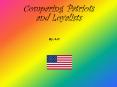 Comparing Patriots and Loyalists PowerPoint PPT Presentation
