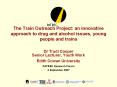 The Train Outreach Project: an innovative approach to drug and alcohol issues, young people and trai PowerPoint PPT Presentation