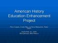 American History Education Enhancement Project PowerPoint PPT Presentation