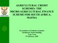 AGRICULTURAL CREDIT SCHEMES: THE MICROAGRICULTURAL FINANCE SCHEME FOR SOUTH AFRICA, MAFISA Presentat PowerPoint PPT Presentation