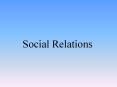 Social Relations PowerPoint PPT Presentation
