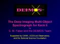 The Deep Imaging Multi-Object Spectrograph for Keck II by S. M. Faber and the DEIMOS Team PowerPoint PPT Presentation