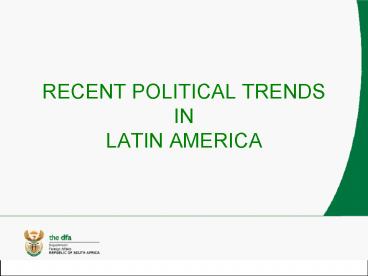 RECENT POLITICAL TRENDS IN LATIN AMERICA