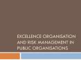 Excellence organisation and risk management in public organisations PowerPoint PPT Presentation