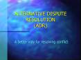 ALTERNATIVE DISPUTE RESOLUTION ADR PowerPoint PPT Presentation