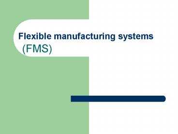 Flexible manufacturing systems presentation | free to view