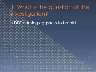 1' What is the question of the investigation