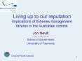 Living up to our reputation Implications of fisheries management failures in the Australian context PowerPoint PPT Presentation