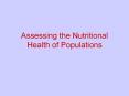 Assessing%20the%20Nutritional%20Health%20of%20Populations PowerPoint PPT Presentation