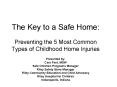 The Key to a Safe Home: Preventing the 5 Most Common Types of Childhood Home Injuries PowerPoint PPT Presentation