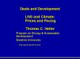 Deals and Development  LNG and Climate: Prices and Pacing Thomas C. Heller PowerPoint PPT Presentation