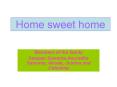 Home sweet home PowerPoint PPT Presentation
