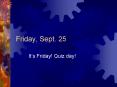 Friday, Sept' 25 PowerPoint PPT Presentation