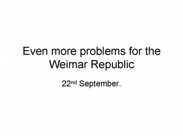 Even more problems for the Weimar Republic