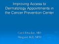 Improving Access to Dermatology Appointments in the Cancer Prevention Center PowerPoint PPT Presentation