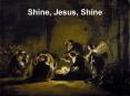 Shine, Jesus, Shine PowerPoint PPT Presentation