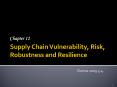 Supply Chain Vulnerability, Risk, Robustness and Resilience PowerPoint PPT Presentation