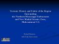 Tectonic History and Fabric of the Region Surrounding the Northern Mississippi Embayment and New Mad PowerPoint PPT Presentation