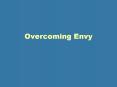 Overcoming Envy PowerPoint PPT Presentation