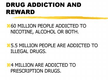 DRUG ADDICTION AND REWARD