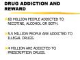 DRUG ADDICTION AND REWARD PowerPoint PPT Presentation